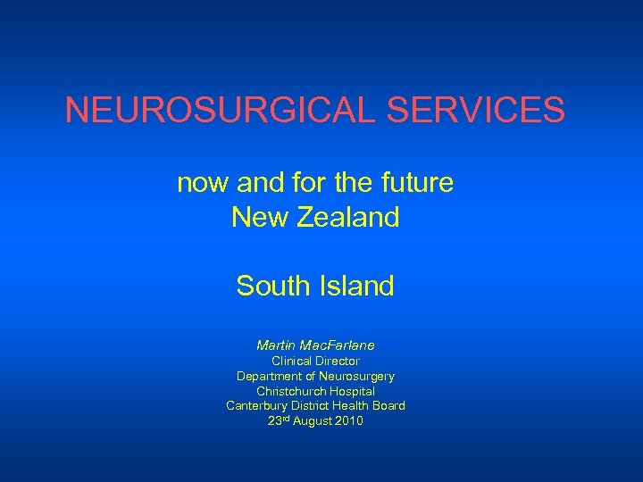 NEUROSURGICAL SERVICES now and for the future New Zealand South Island Martin Mac. Farlane