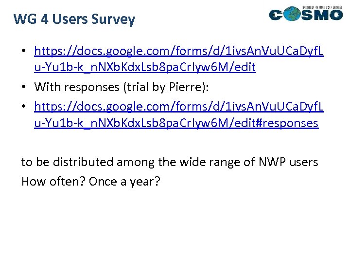 WG 4 Users Survey • https: //docs. google. com/forms/d/1 ivs. An. Vu. UCa. Dyf.