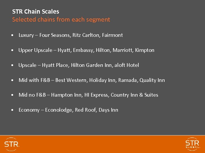 STR Chain Scales Selected chains from each segment • Luxury – Four Seasons, Ritz