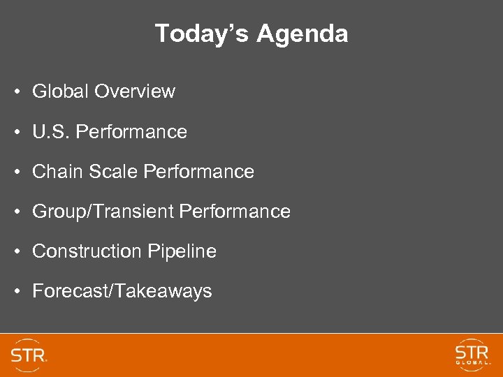 Today’s Agenda • Global Overview • U. S. Performance • Chain Scale Performance •