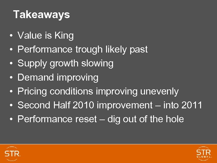 Takeaways • • Value is King Performance trough likely past Supply growth slowing Demand