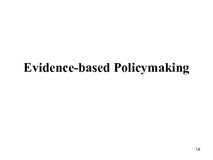 Evidence-based Policymaking 18 