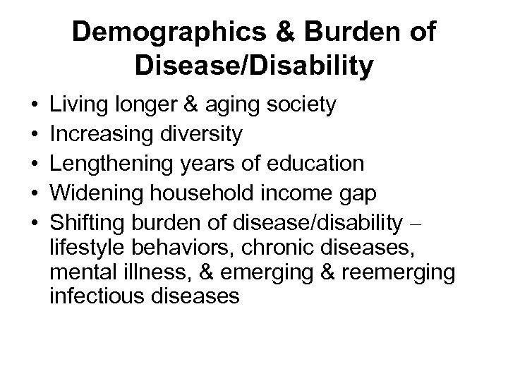 Demographics & Burden of Disease/Disability • • • Living longer & aging society Increasing