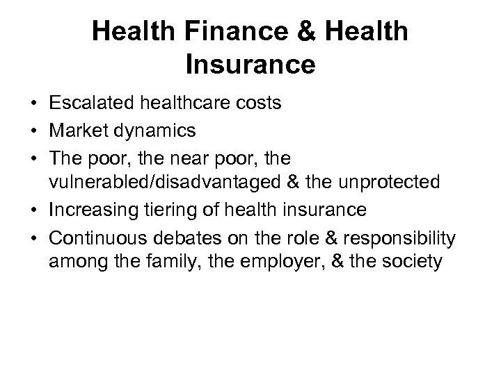 Health Finance & Health Insurance • Escalated healthcare costs • Market dynamics • The