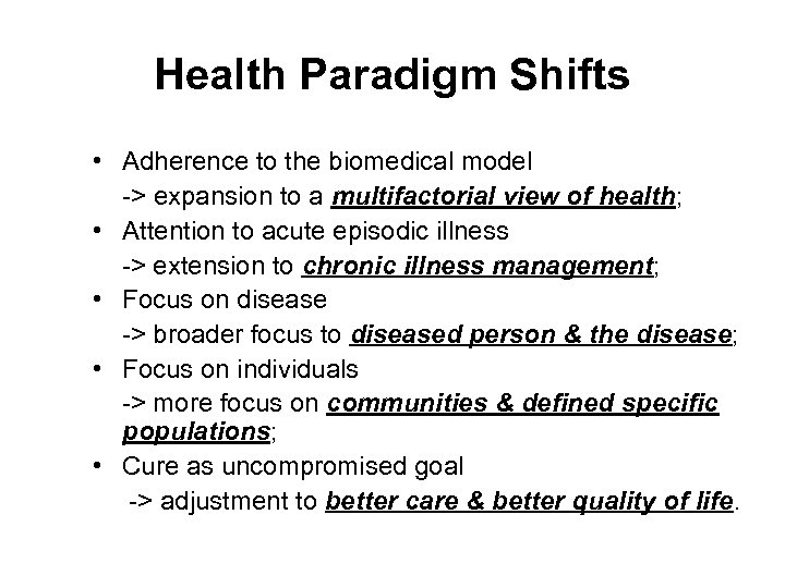 Health Paradigm Shifts • Adherence to the biomedical model -> expansion to a multifactorial