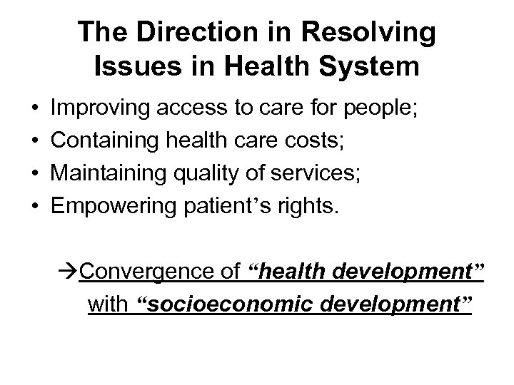 The Direction in Resolving Issues in Health System • • Improving access to care