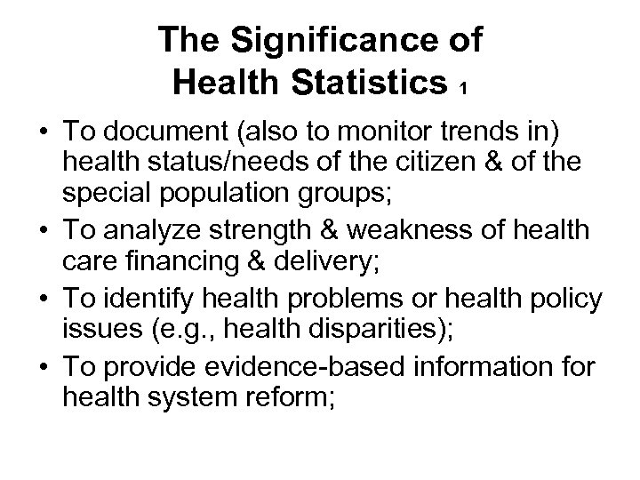 The Significance of Health Statistics 1 • To document (also to monitor trends in)