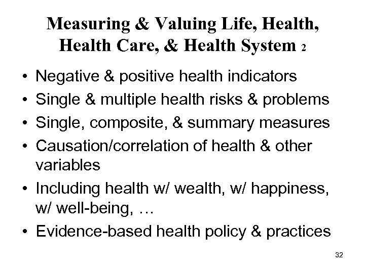 Measuring & Valuing Life, Health Care, & Health System 2 • • Negative &