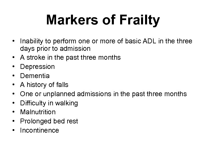 Markers of Frailty • Inability to perform one or more of basic ADL in