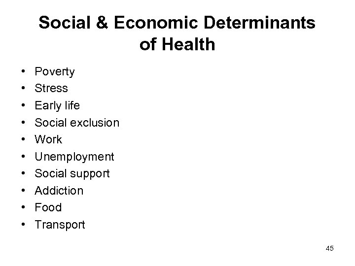 Social & Economic Determinants of Health • • • Poverty Stress Early life Social