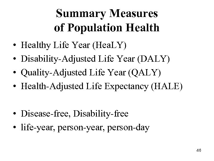 Summary Measures of Population Health • • Healthy Life Year (Hea. LY) Disability-Adjusted Life