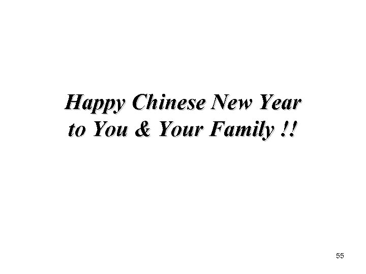 Happy Chinese New Year to You & Your Family !! 55 