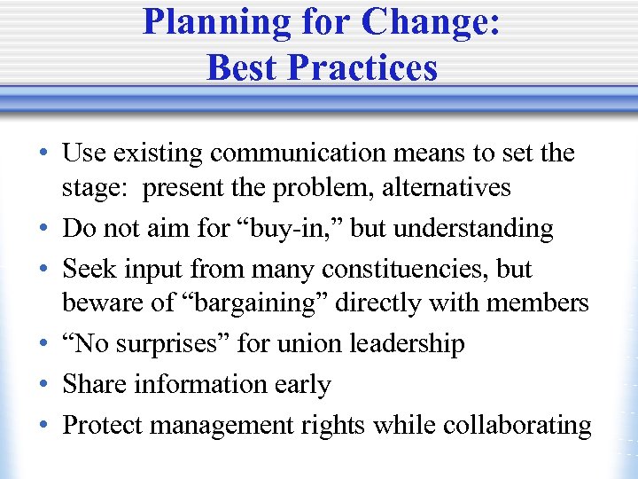 Planning for Change: Best Practices • Use existing communication means to set the stage: