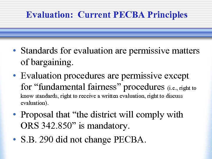 Evaluation: Current PECBA Principles • Standards for evaluation are permissive matters of bargaining. •