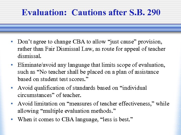 Evaluation: Cautions after S. B. 290 • Don’t agree to change CBA to allow