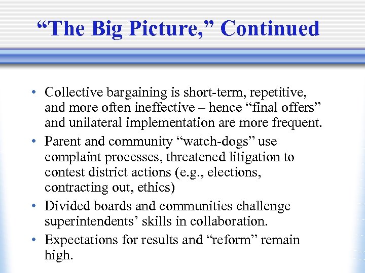 “The Big Picture, ” Continued • Collective bargaining is short-term, repetitive, and more often