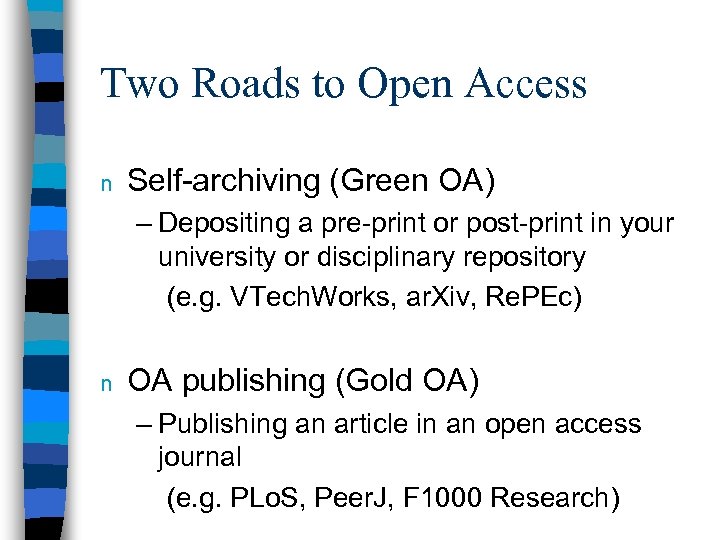 Two Roads to Open Access n Self-archiving (Green OA) – Depositing a pre-print or