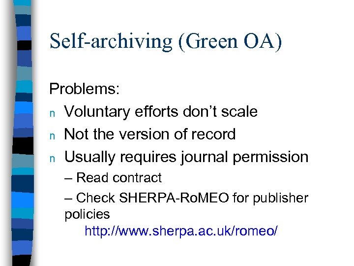 Self-archiving (Green OA) Problems: n Voluntary efforts don’t scale n Not the version of