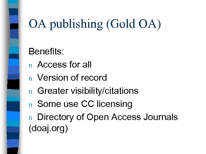 OA publishing (Gold OA) Benefits: n Access for all n Version of record n