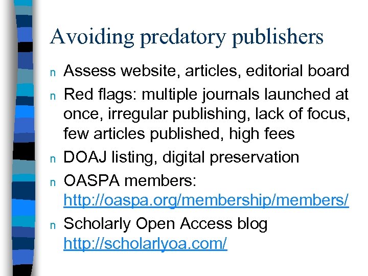 Avoiding predatory publishers n n n Assess website, articles, editorial board Red flags: multiple