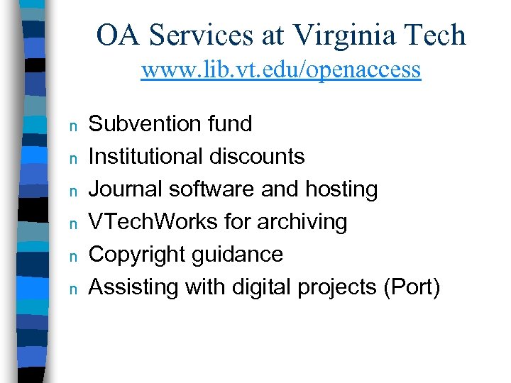 OA Services at Virginia Tech www. lib. vt. edu/openaccess n n n Subvention fund