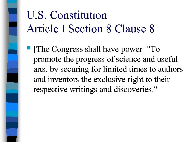 U. S. Constitution Article I Section 8 Clause 8 § [The Congress shall have