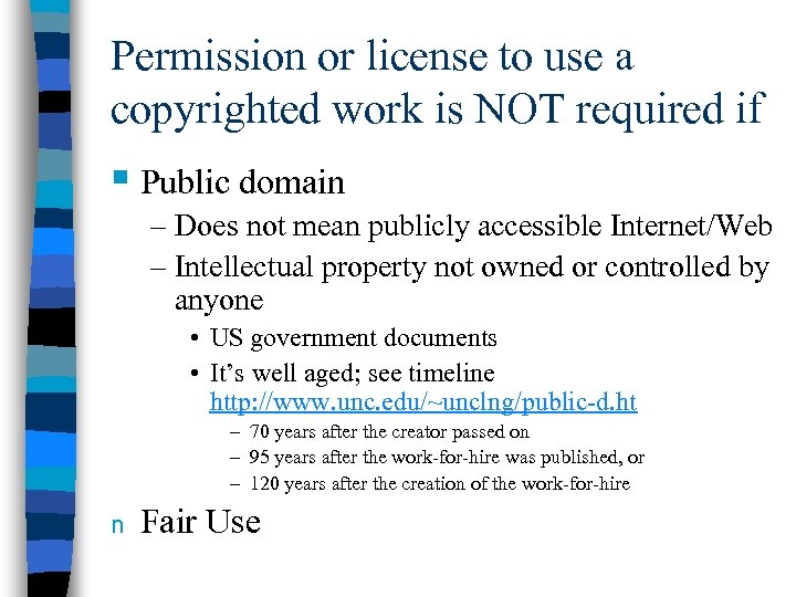 Permission or license to use a copyrighted work is NOT required if § Public