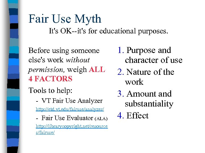 Fair Use Myth It's OK--it's for educational purposes. Before using someone else's work without