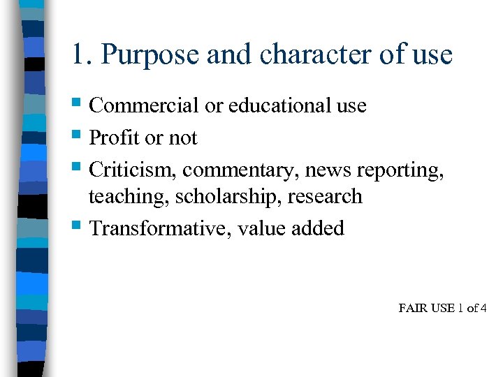 1. Purpose and character of use § Commercial or educational use § Profit or