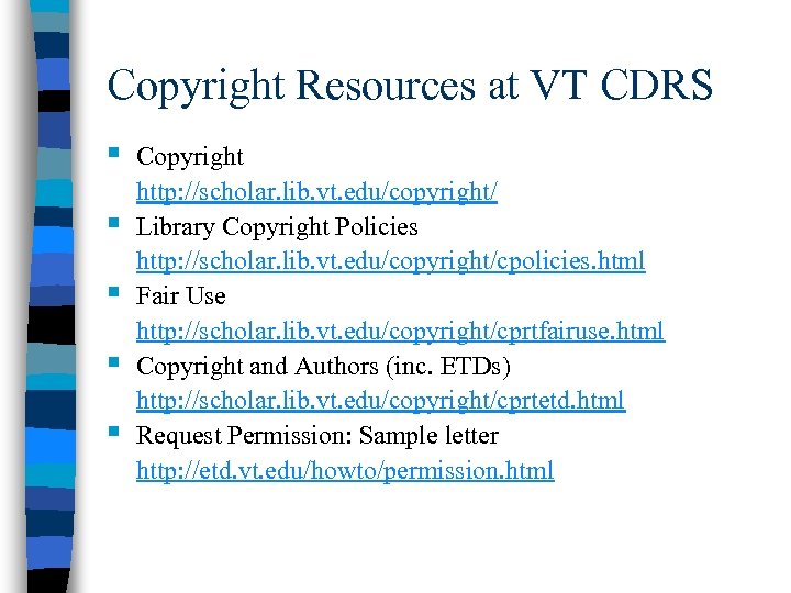 Copyright Resources at VT CDRS § § § Copyright http: //scholar. lib. vt. edu/copyright/