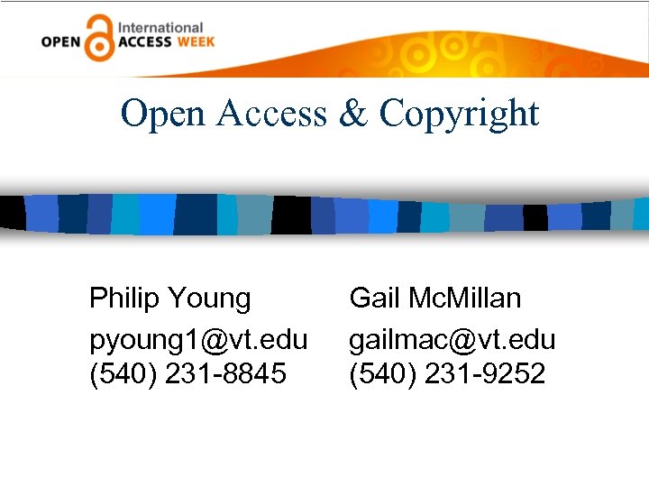 Open Access & Copyright Philip Young pyoung 1@vt. edu (540) 231 -8845 Gail Mc.