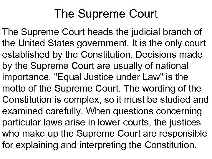 The Supreme Court heads the judicial branch of the United States government. It is