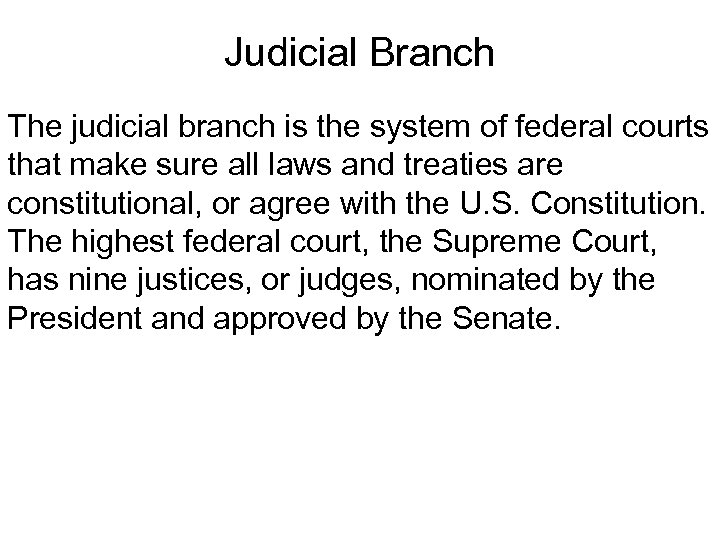 Judicial Branch The judicial branch is the system of federal courts that make sure