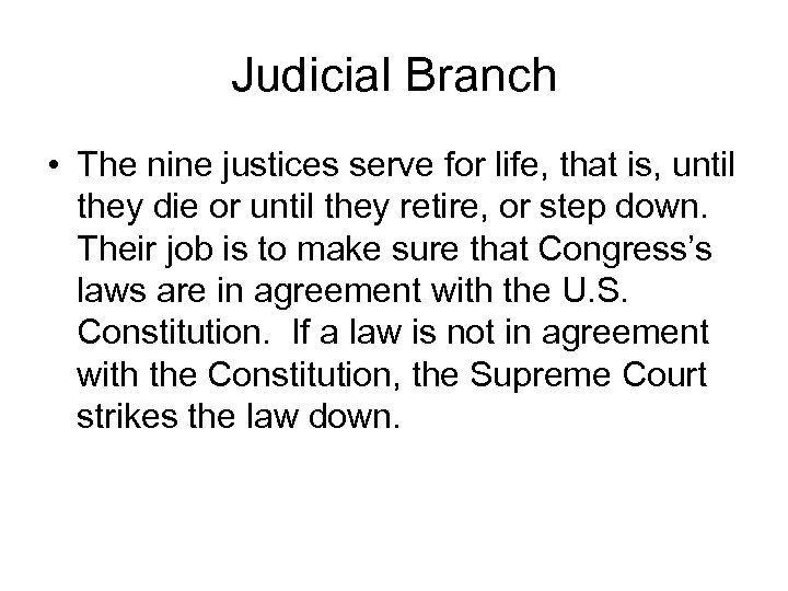 Judicial Branch • The nine justices serve for life, that is, until they die