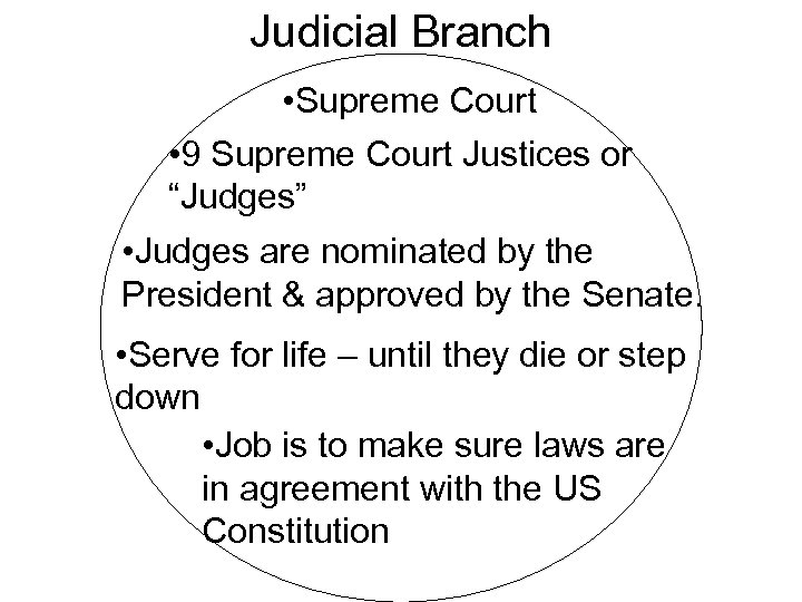 Judicial Branch • Supreme Court • 9 Supreme Court Justices or “Judges” • Judges