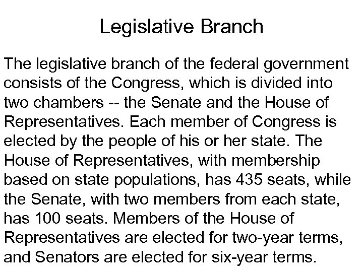 Legislative Branch The legislative branch of the federal government consists of the Congress, which