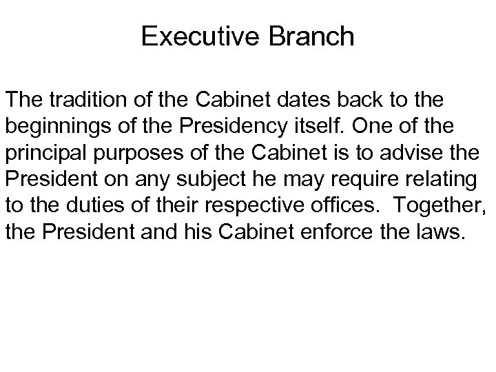 Executive Branch The tradition of the Cabinet dates back to the beginnings of the