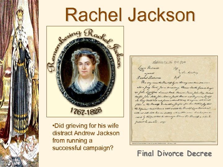 Rachel Jackson • Did grieving for his wife distract Andrew Jackson from running a