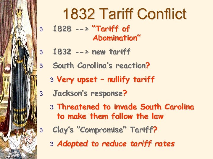 1832 Tariff Conflict 3 1828 --> “Tariff of Abomination” 3 1832 --> new tariff