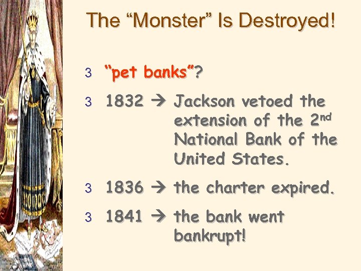 The “Monster” Is Destroyed! 3 “pet banks”? 3 1832 Jackson vetoed the extension of