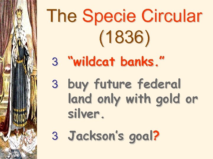 The Specie Circular (1836) 3 “wildcat banks. ” 3 buy future federal land only