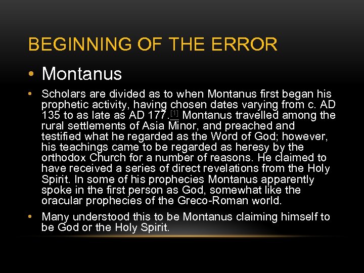 BEGINNING OF THE ERROR • Montanus • Scholars are divided as to when Montanus