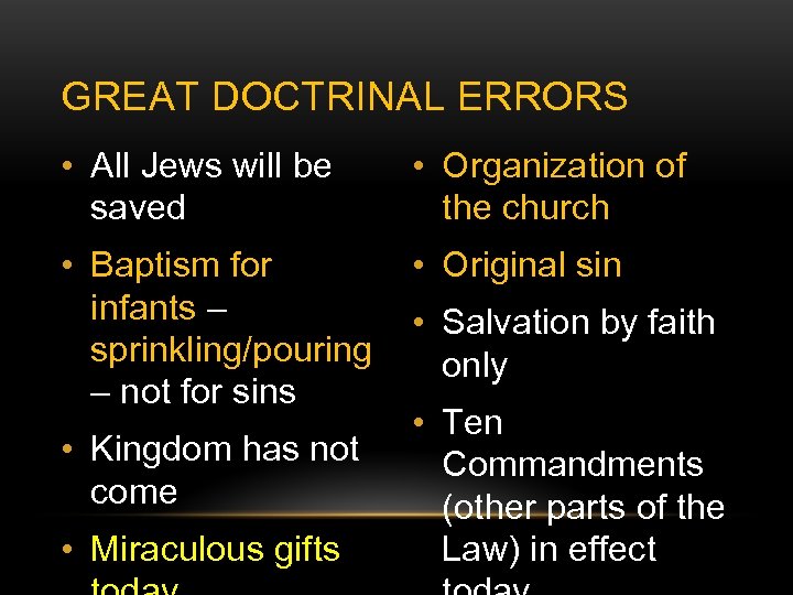 GREAT DOCTRINAL ERRORS • All Jews will be saved • Organization of the church