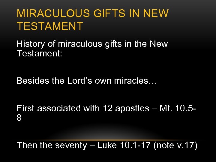 MIRACULOUS GIFTS IN NEW TESTAMENT History of miraculous gifts in the New Testament: Besides