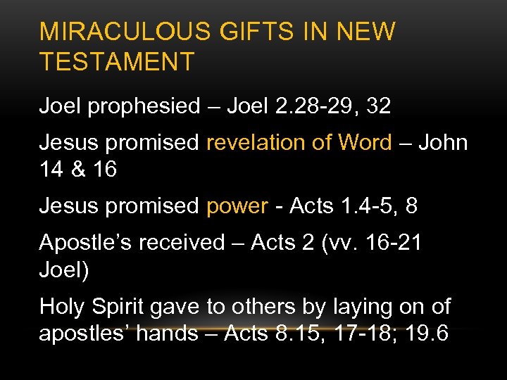 MIRACULOUS GIFTS IN NEW TESTAMENT Joel prophesied – Joel 2. 28 -29, 32 Jesus