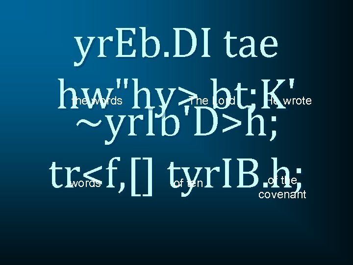 yr. Eb. DI tae hw"hy> bt; K' ~yr. Ib'D>h; tr<f, [] tyr. IB. h;