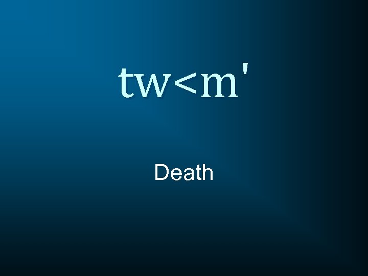 tw<m' Death 