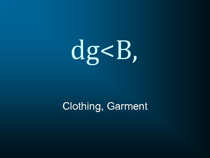 dg<B, Clothing, Garment 