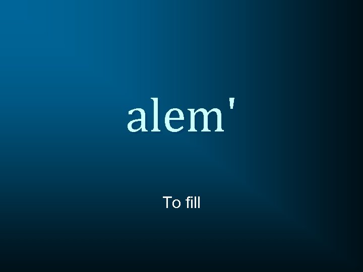 alem' To fill 