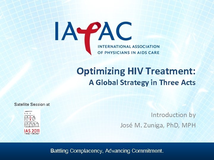 Optimizing HIV Treatment: A Global Strategy in Three Acts Satellite Session at Introduction by